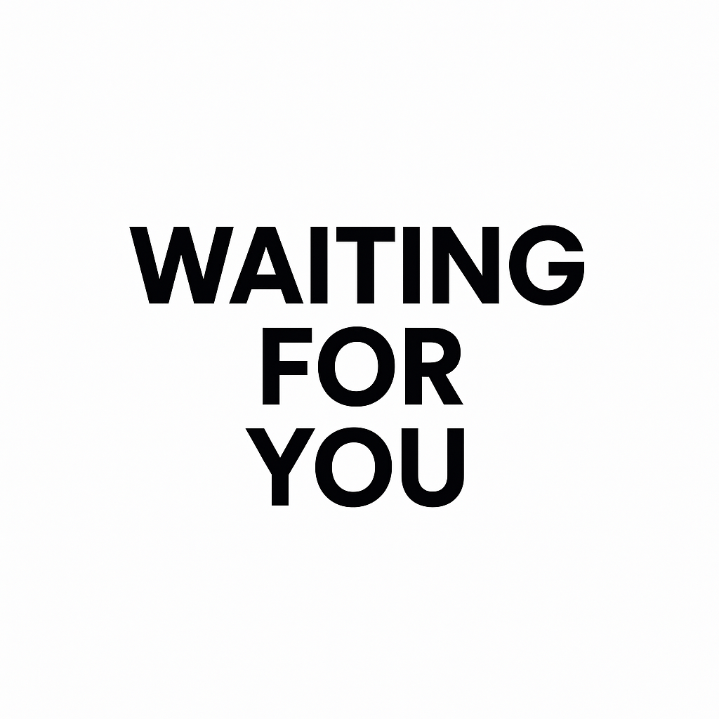 waiting for you